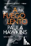Hawkins, Paula - SPA-FUEGO LENTO