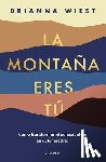 Wiest, Brianna - Wiest, B: Montaña Eres Tú Cómo Transformar El Autosabotaje E