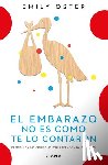 Oster, Emily - El Embarazo No Es Como Te Lo Contaron / Expecting Better: Why the Conventional Pregnancy Wisdom Is Wrong (Spanish Edition)