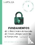 Vázquez Menchaca, María Lsabel - Fundamentos de la Prevención del Lavado de Dinero y Financiamiento al Terrorismo: Perspectiva del Contexto Internacional y Mexicano