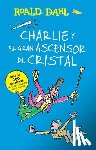 Dahl, Roald - Charlie Y El Ascensor de Cristal / Charlie and the Great Glass Elevator: Coleccion Dahl