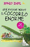 Dahl, Roald - Dahl, R: ¡Que Asco de Bichos!: El Cocodrilo Enorme / The Eno