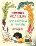 Adichie, Chimamanda Ngozi - Adichie, C: Todos Deberíamos Ser Feministas / We Should All