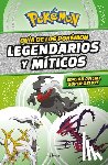 Varios Autores - Guía Pokémon: Legendarios Y Míticos (Edición Ampliada) / Pokémon: Legendary and Mythical Guidebook (Super Deluxe Edition)
