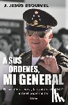 Esquivel, J. Jesús - A Sus Órdenes, Mi General / On Your Command, General