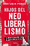 Pérez, Ana Lilia - Hijos del Neoliberalismo / Children of Neoliberalism