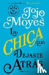 Moyes, Jojo - La Chica Que Dejaste Atrás / The Girl You Left Behind