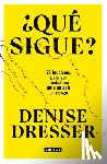 Dresser, Denise - Dresser, D: ¿Qué Sigue?: 20 Lecciones Para Ser Ciudadano Ant