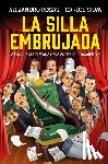 Rosas, Alejandro - La Silla Embrujada. La Truculenta Historia de la Sucesión Presidencial / The Cursed Chair: The Hostile Story of the Presidential Succession