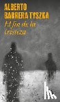 Barrera Tyszka, Alberto - El Fin de la Tristeza / The End of Sadness