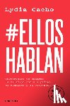 Cacho, Lydia - #Elloshablan. Testimonios de Hombres, La Relación Con Sus Padres, El Machismo Y La Violencia / #Menspeak: Testimonies of Men