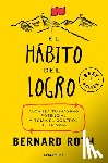 Roth, Bernard - El Hábito del Logro: Alcanza Tu Máximo Potencial Y Toma El Control de Tu Vida / The Achievement Habit