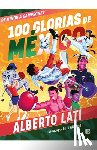 Lati, Alberto - 100 Glorias de México: de Niños a Campeones / 100 Sources of Mexican Pride