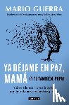 Guerra, Mario - YA Déjame En Paz, Mamá (Y Tú También, Papá) / Leave Me Alone Mom (and You Too, Dad )