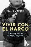 Ureste, Manu - Vivir Con El Narco / Living with Narcos