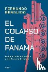 Berguido, Fernando - El Colapso de Panamá La Historia de la Invasión Y del Fin de la Dictadura / The Collapse of Panama: Story of the Invasion and the End of a Dictatorshi
