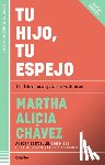 Chávez, Martha Alicia - Tu Hijo, Tu Espejo / Your Child, Your Mirror