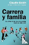 Goldin, Claudia - Carrera Y Familia / Career and Family: Women's Century-Long Journey Toward Equity