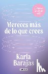 Barajas, Karla - Mereces Más de Lo Que Crees - Sanación Sin Tanto Rollo / You Deserve More Than You Think: Peaceful Healing
