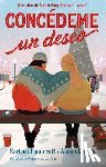 Lippincott, Rachel - Concédeme Un Deseo. Doce Días de Fake Dating. Un Amor ¿Real? / Make My Wish Come True