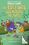 Dahl, Roald - Los Cretinos. Los Peores Vecinos / The Twits Next Door