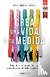 Martínez, Eli - Crea Una Vida a Tu Medida / Custom Make Your Life