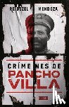 Mendoza, Reidezel - Crímenes de Pancho Villa / Crimes by Pancho Villa