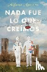 Aguirre, Alfonso - NADA Fue Lo Que Creímos / Not as We Thought