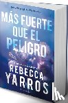 Yarros, Rebecca - Más Fuerte Que El Peligro / Full Measures