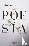 Cortázar, Julio - Poesía Completa Julio Cortázar / Complete Poetry by Julio Cortazar