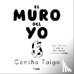 Taigu, Gensho - El Muro del Yo / The Wall of the Self