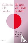 Chávez Mac Gregor, Helena - El Listón Y La Bomba. El Arte de Frida Kahlo / The Ribbon and the Bomb: Frida Kahlo's Art