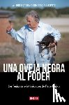 Danza, Andrés - Una Oveja Negra Al Poder. Confesiones E Intimidades de Pepe Mujica (Ed. Actualizada) / A Black Sheep in Power: Confessions and Intimacies of Pepe Muji