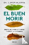 Huerta, Elmer - El Buen Morir: Breve Guía Para Entender Y Afrontar La Muerte / The Good Death