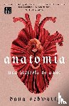 Schwartz, Dana - Schwartz, D: Anatomía: Una Historia de Amor