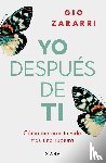 Zararri, Gio - Zararri, G: Yo Después de Ti: Cómo Mejorar Tu Vida Tras Una