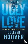 Hoover, Colleen - Hoover, C: Ugly Love: Pídeme Cualquier Cosa Menos Amor