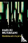 Murakami, Haruki - Hombres Sin Mujeres (Relatos) / Men Without Women (Short Stories)