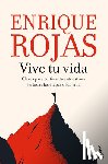 Rojas, Enrique - Vive Tu Vida: La Autoestima En Las Distintas Etapas de la Vida / Live Your Life: Self-Esteem at Different Stages of Life