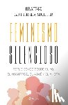 Gutiérrez Müller, Beatriz - Feminismo Silencioso: Reflexiones Desde El Yo, El Nosotros, El Aquí Y El Ahora / Silent Feminism