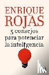Rojas, Enrique - 5 Consejos Para Potenciar La Inteligencia / 5 Tips to Boost Intelligence