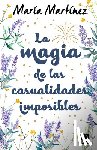 Martínez, María - La Magia de Las Casualidades Imposibles (Novela) / The Magic of Impossible Coincidences (a Novel)