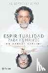Linero, Alberto - Espiritualidad Para Humanos: Un Camino Sublime / Spirituality for Humans: A Sublime Path