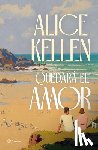 Kellen, Alice - Quedará El Amor (Novela) / Love Will Remain (a Novel)