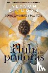 Richman, Alyson - El Club de Las Pintoras: Una Novela Sobre La Artista Hilma AF Klint Y Su Círculo Creativo / The Friday Night Club