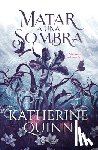 Quinn, Katherine - Sombra 1. Matar a Una Sombra / To Kill a Shadow