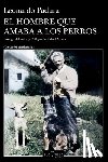 Padura, Leonardo - El Hombre Que Amaba a Los Perros (Edición 15 Aniversario) / The Man Who Loved Dogs (15th Anniversary Edition)