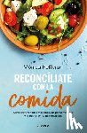 Hefferan, Mónica - Reconcíliate Con La Comida / Make Peace with Food