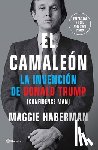 Haberman, Maggie - El Camaleón: La Invención de Donald Trump / Confidence Man