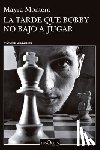 Montero, Mayra - La Tarde Que Bobby No Bajó a Jugar (Novela) / The Afternoon Bobby Didn't Come Down to Play (a Novel)